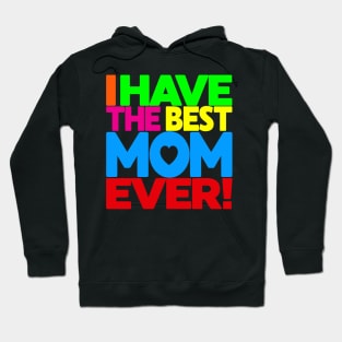 I have the Best Mom Ever - tee shirt on black Hoodie